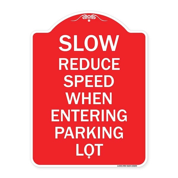 Signmission Slow-Reduce Speed When Entering Parking Lot, Red & White Aluminum Sign, 18" x 24", RW-1824-22889 A-DES-RW-1824-22889 - main